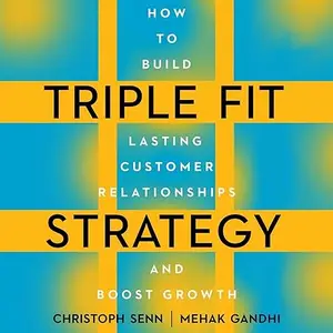 Triple Fit Strategy: How to Build Lasting Customer Relationships and Boost Growth [Audiobook]