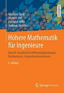 Höhere Mathematik für Ingenieure: Band III: Gewöhnliche Differentialgleichungen, Distributionen, Integraltransformationen