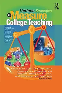 Thirteen Strategies to Measure College Teaching