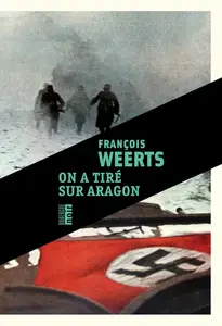 François Weerts, "On a tiré sur Aragon"
