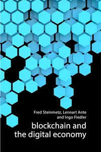 Blockchain and the Digital Economy: The Socio-Economic Impact of Blockchain Technology (The Economy: Key Ideas)