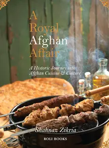 A Royal Afghan Affair: A Historic Journey into Afghan Cuisine and Culture