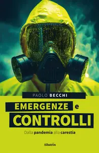 Emergenze e controlli. Dalla pandemia alla carestia - Paolo Becchi