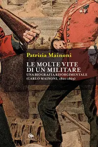 Le molte vite di un militare - Patrizia Mainoni