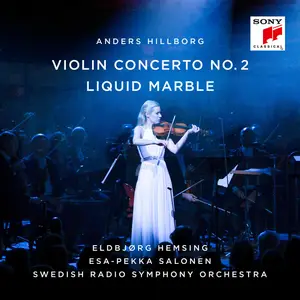 Eldbjørg Hemsing, Swedish Radio Symphony Orchestra & Esa-Pekka Salonen - Hillborg: Violin Concerto No. 2 / Liquid Marble (2024)