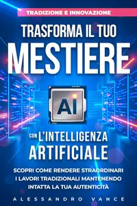 Tradizione e Innovazione: Trasforma il Tuo Mestiere con l’Intelligenza Artificiale