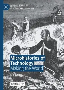 Microhistories of Technology: Making the World