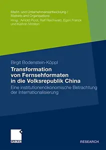 Transformation von Fernsehformaten in die Volksrepublik China: Eine institutionenökonomische Betrachtung der Internationalisier