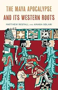 The Maya Apocalypse and Its Western Roots