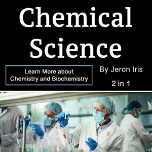 Chemical Science: Learn More about Chemistry and Biochemistry [Audiobook]