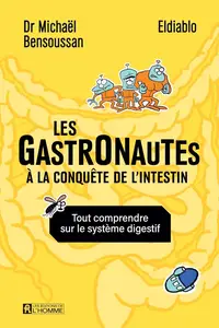 Michaël Bensoussan, Boris Eldiablo, "Les gastronautes à la conquête de l'intestin: Tout comprendre sur le système digestif"