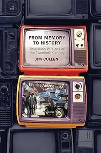 From Memory to History: Television Versions of the Twentieth Century