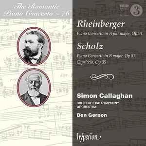 Simon Callaghan, Ben Gernon - The Romantic Piano Concerto Vol. 76: Rheinberger & Scholz: Piano Concertos (2018)