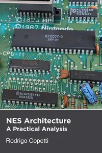 NES Architecture: Architecture of Consoles: A Practical Analysis, #1