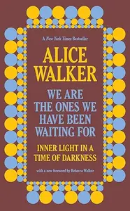 We Are the Ones We Have Been Waiting For: Inner Light in a Time of Darkness