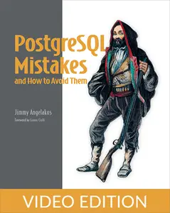 PostgreSQL Mistakes and How to Avoid Them, Video Edition