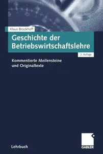 Geschichte der Betriebswirtschaftslehre: Kommentierte Meilensteine und Originaltexte