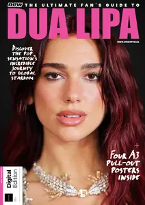 The Ultimate Fan's Guide To Dua Lipa - 1st Edition - April 2024