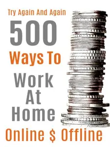 500 Ways to Make Money: Work At Home