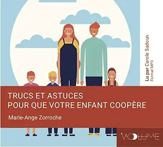 Marie-Ange Zorroche, "Trucs et astuces pour que votre enfant coopère"