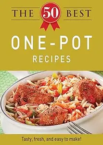 The 50 Best One-Pot Recipes: Tasty, fresh, and easy to make!