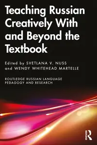 Teaching Russian Creatively With and Beyond the Textbook (Routledge Russian Language Pedagogy and Research)