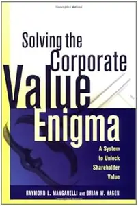 Solving the Corporate Value Enigma: A System to Unlock Shareholder Value