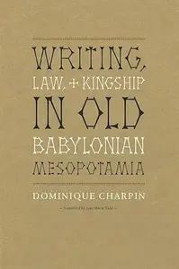 Writing, Law, and Kingship in Old Babylonian Mesopotamia