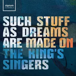 The King's Singers - Such stuff as dreams are made on (2025) [Official Digital Download 24/96]