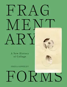 Fragmentary Forms: A New History of Collage