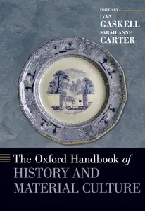 The Oxford Handbook of History and Material Culture (Oxford Handbooks)