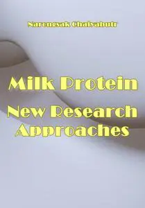 "Milk Protein: New Research Approaches" ed. by Narongsak Chaiyabutr