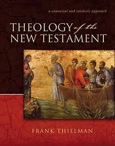 Theology of the New Testament : a canonical and synthetic approach