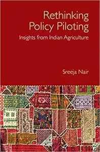 Rethinking Policy Piloting: Insights from Indian Agriculture