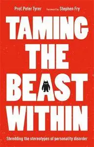Taming the Beast Within: Shredding the stereotypes of personality disorder