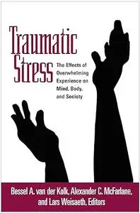 Traumatic Stress: The Effects of Overwhelming Experience on Mind, Body, and Society (Repost)