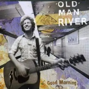Old Man River - Good Morning (2007)