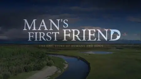 Man's First Friend - The Epic Story Of Human and Dogs (2018)