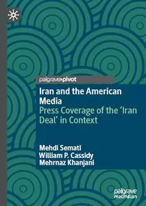 Iran and the American Media: Press Coverage of the ‘Iran Deal’ in Context