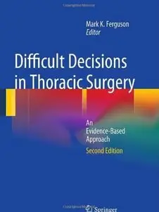Difficult Decisions in Thoracic Surgery: An Evidence-Based Approach (2nd edition)