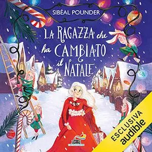 «La ragazza che ha cambiato il Natale» by Sibéal Pounder