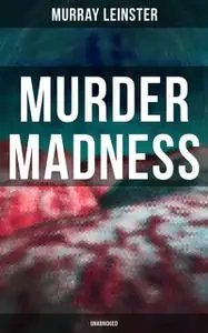 «Murder Madness» by Murray Leinster