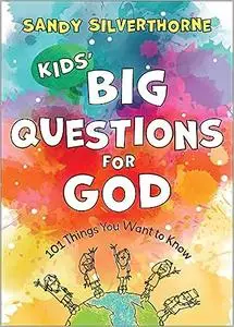 Kids' Big Questions for God: 101 Things You Want to Know