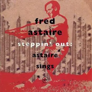 Fred Astaire - Steppin' Out: Astaire Sings (1952/1994)