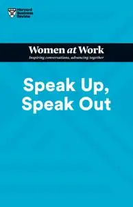 Speak Up, Speak Out (HBR Women at Work)