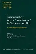 'Subordination' versus 'Coordination' in Sentence and Text: A Cross-linguistic Perspective