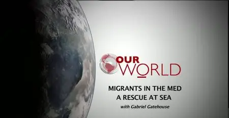 BBC Our World - Mediterranean Migrants: Rescue at Sea (2015)