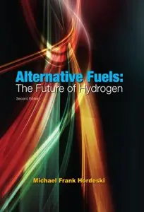 Alternative Fuels: The Future of Hydrogen, Second Edition (repost)