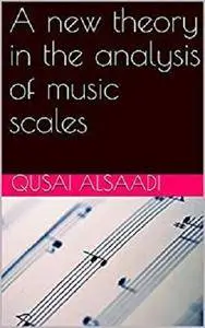 A new theory in the analysis of music scales