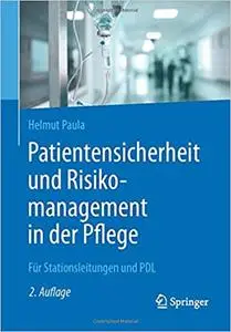 Patientensicherheit und Risikomanagement in der Pflege: Für Stationsleitungen und PDL (Repost)
